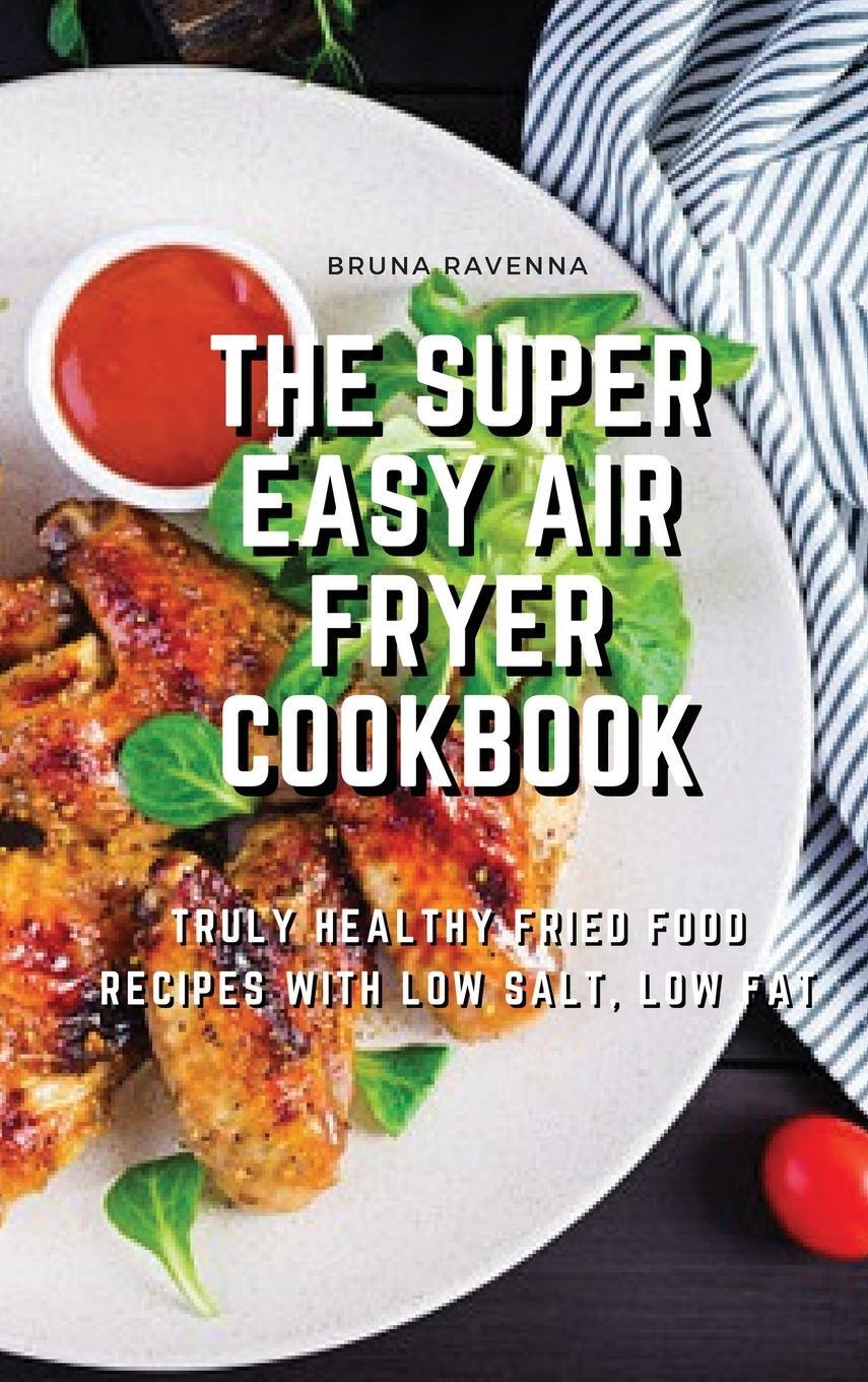 Cover: 9781803075006 | The Super Easy Air Fryer Cookbook | Bruna Ravenna | Buch | Englisch