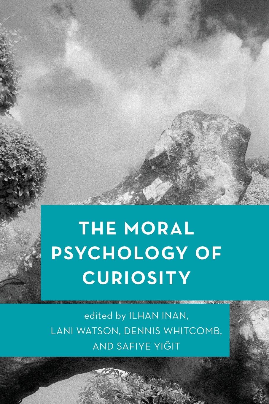 Cover: 9781538158722 | The Moral Psychology of Curiosity | Ilhan Inan (u. a.) | Taschenbuch