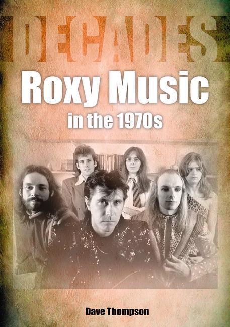 Cover: 9781789521801 | Roxy Music in the 1970s | Dave Thompson | Taschenbuch | Decades | 2022