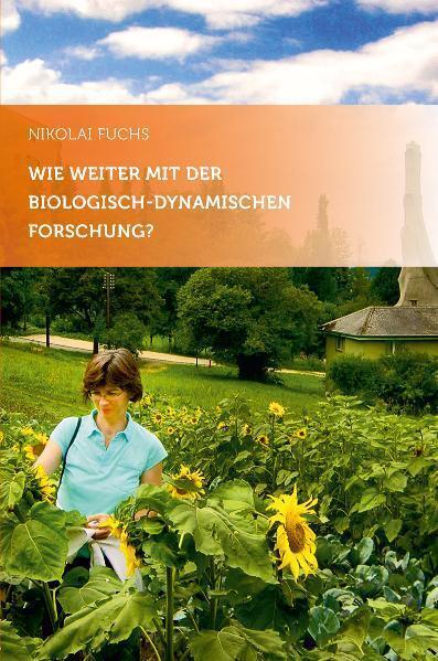 Cover: 9783723514009 | Wie weiter mit der biologisch-dynamischen Forschung? | Nikolai Fuchs