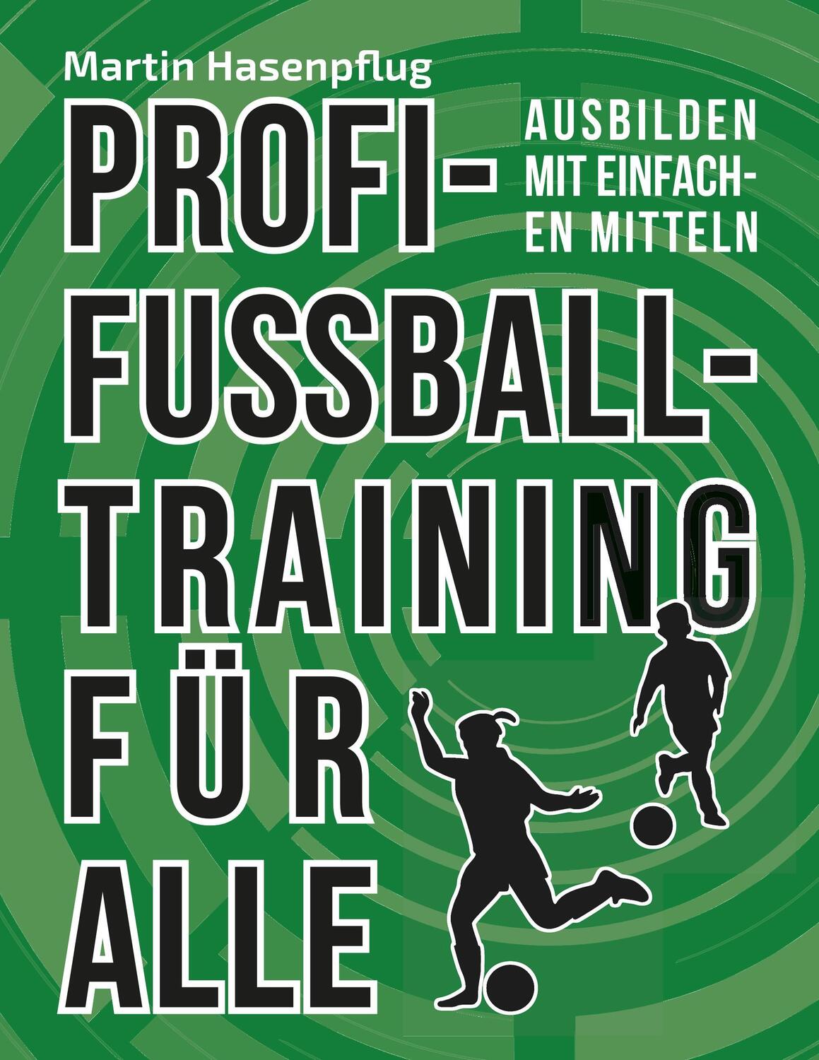 Cover: 9783746065021 | Profi-Fußballtraining für alle | Ausbilden mit einfachen Mitteln