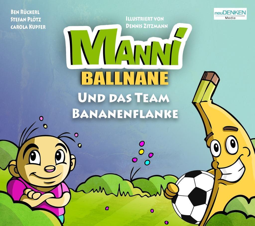 Cover: 9783944793733 | Manni Ballnane | Und das Team Bananenflanke | Ben Rückerl (u. a.)