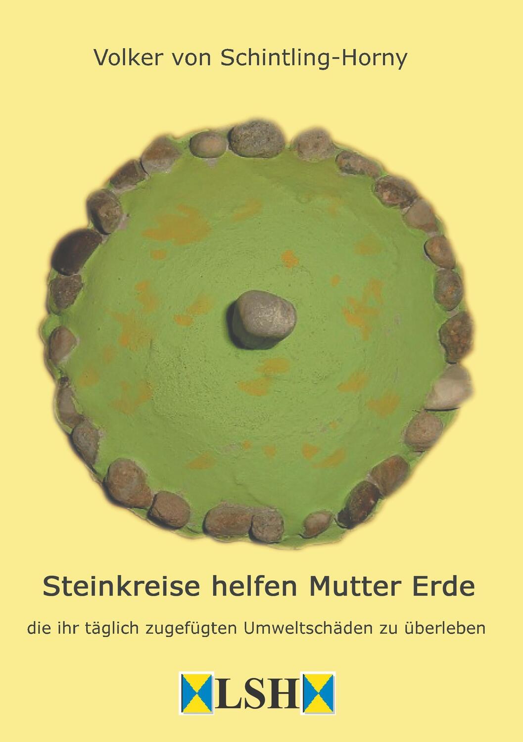 Cover: 9783743971431 | Steinkreise helfen Mutter Erde | Volker von Schintling-Horny | Buch