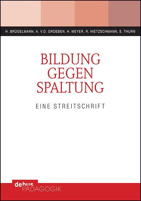 Cover: 9783954141692 | Bildung gegen Spaltung | Eine Streitschrift | Hans Brügelmann (u. a.)