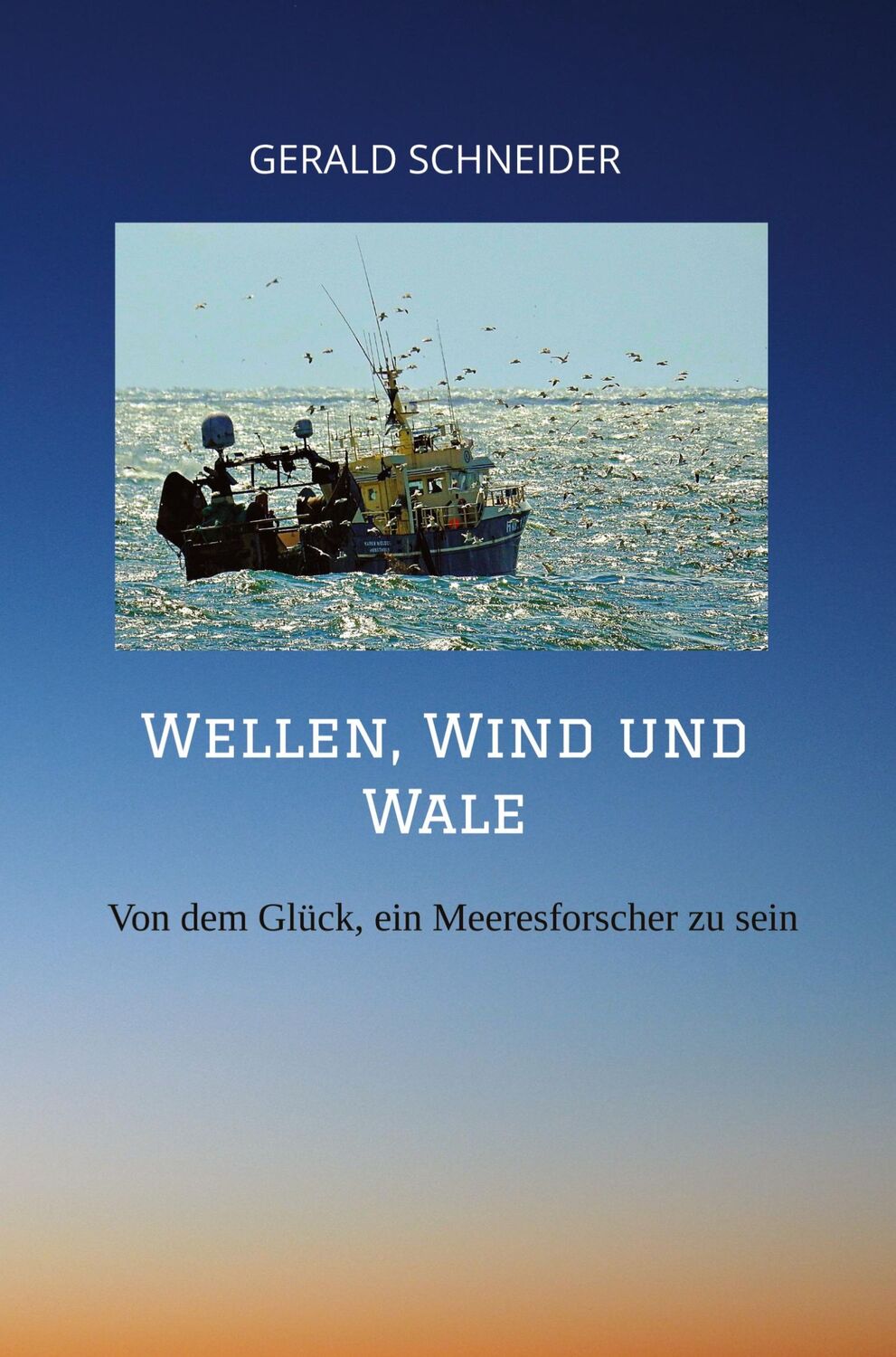 Cover: 9783347613904 | Wellen, Wind und Wale | Von dem Glück, ein Meeresforscher zu sein