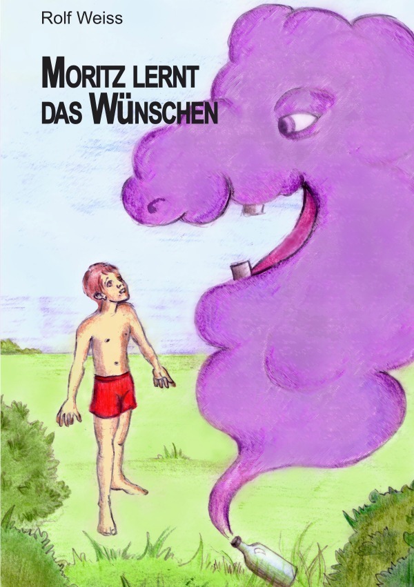 Cover: 9783741829598 | Moritz lernt das Wünschen | Wünschen ist so schwer | Rolf Weiss | Buch