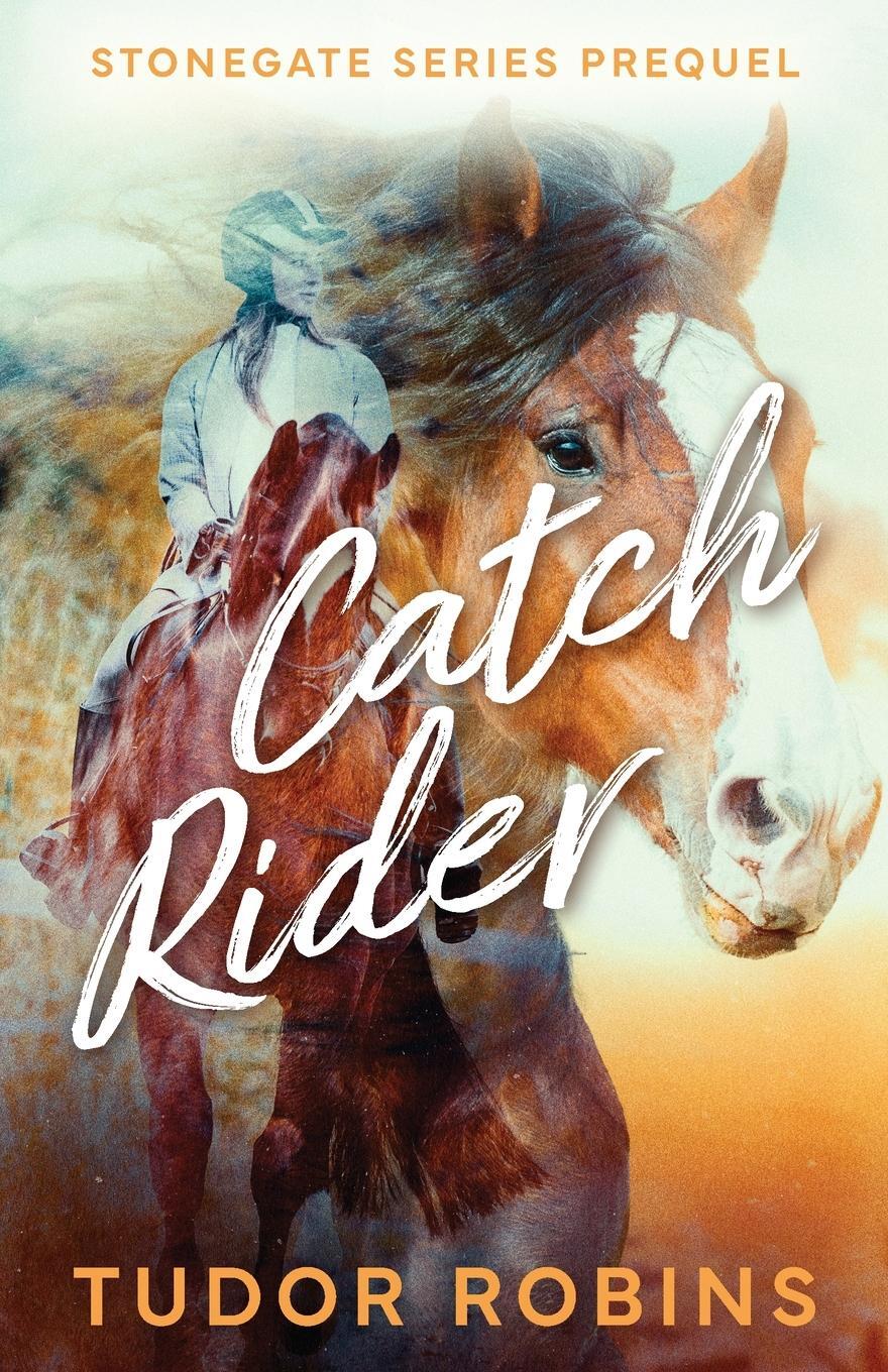 Cover: 9781990802584 | Catch Rider | Tudor Robins | Taschenbuch | Stonegate Series | Englisch