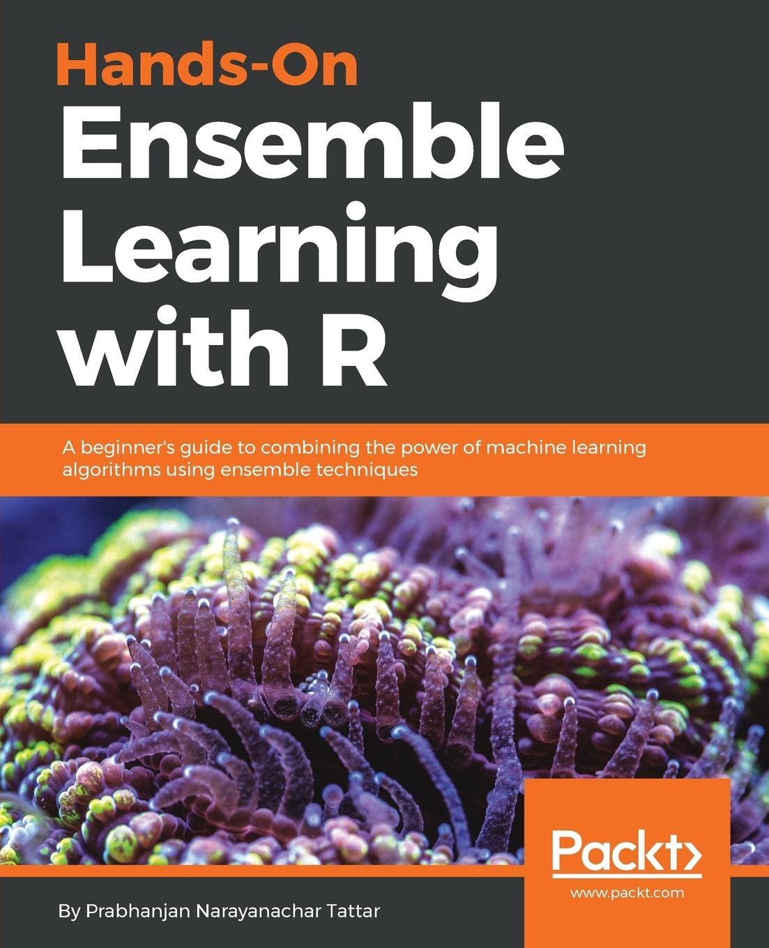 Cover: 9781788624145 | Hands-On Ensemble Learning with R | Prabhanjan Tattar | Taschenbuch