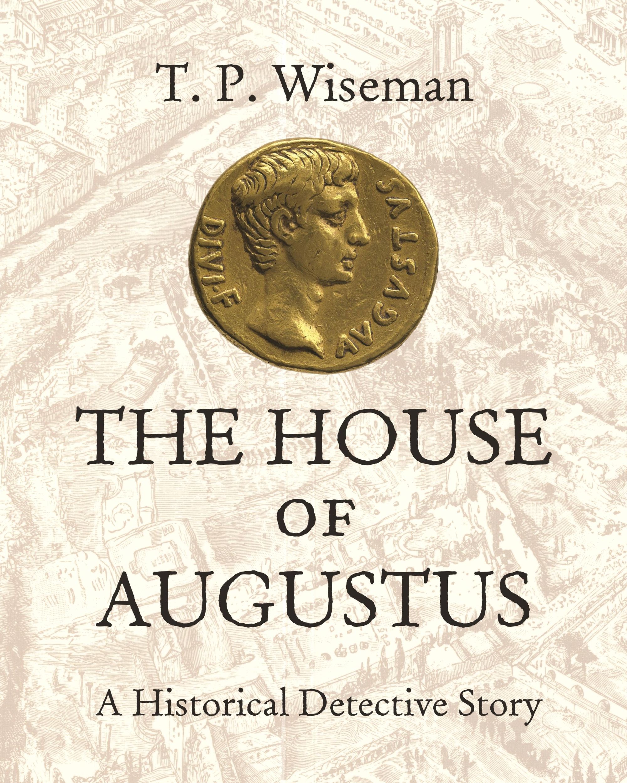 Cover: 9780691180076 | The House of Augustus | A Historical Detective Story | T. P. Wiseman