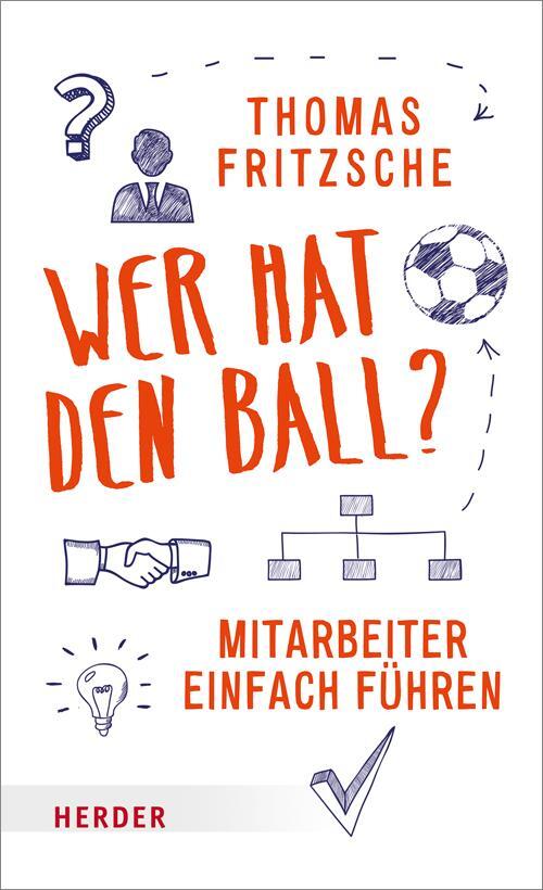 Cover: 9783451613746 | Wer hat den Ball? | Mitarbeiter einfach führen | Thomas Fritzsche