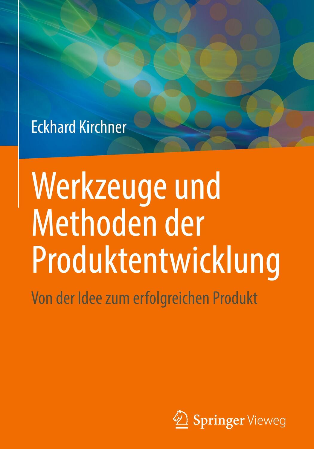 Cover: 9783662617618 | Werkzeuge und Methoden der Produktentwicklung | Eckhard Kirchner