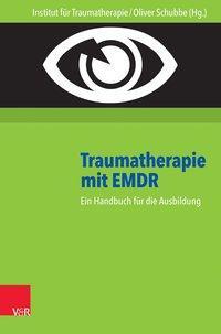 Cover: 9783525462737 | Traumatherapie mit EMDR | Oliver Schubbe (u. a.) | Taschenbuch | 2016