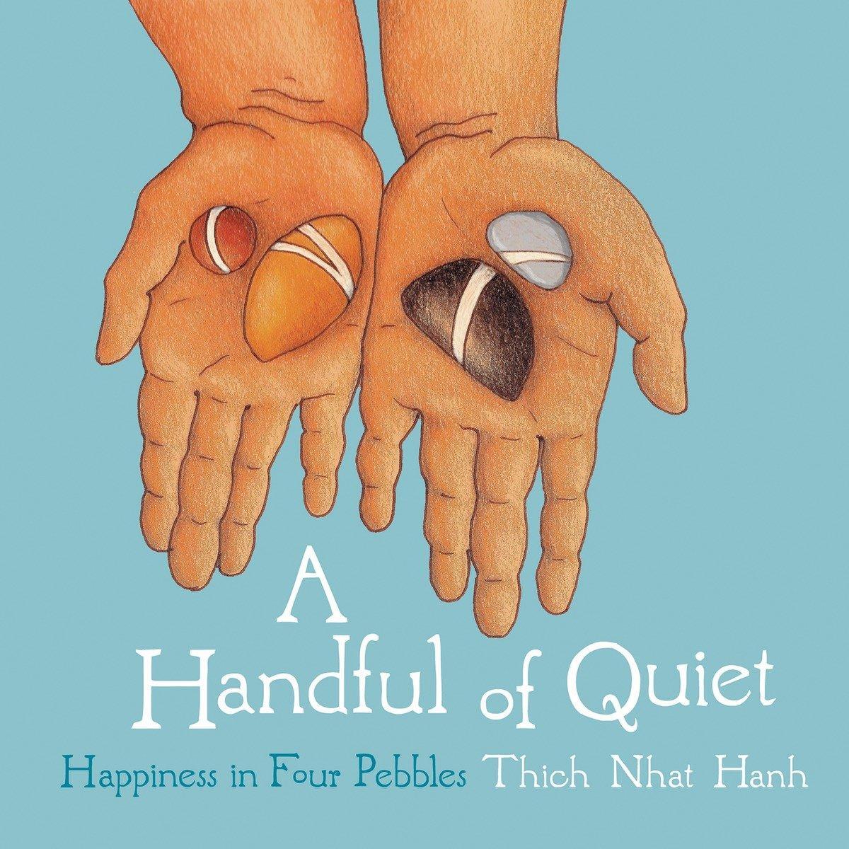 Cover: 9781937006211 | A Handful of Quiet | Happiness in Four Pebbles | Thich Nhat Hanh