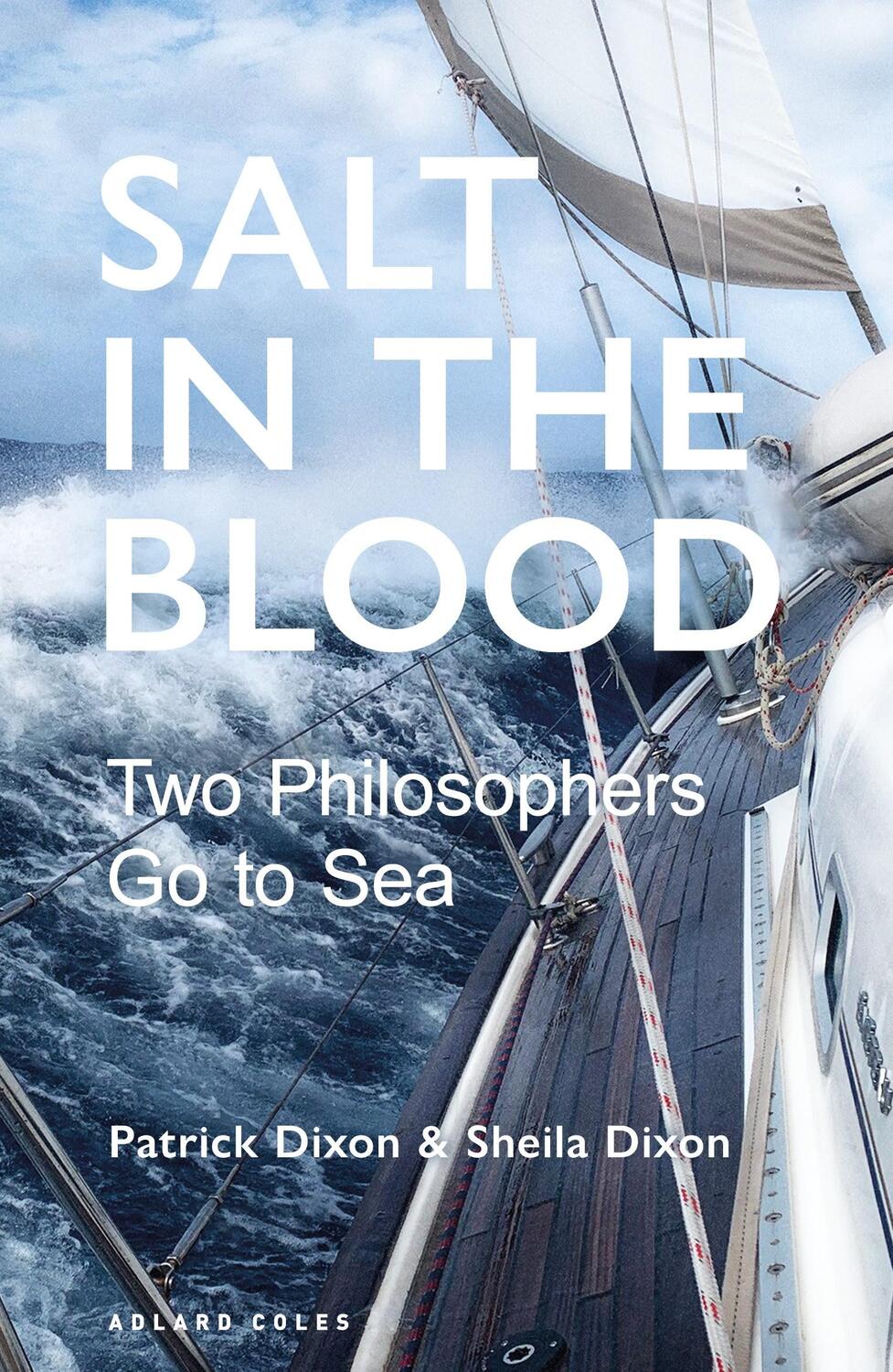 Cover: 9781472986269 | Salt in the Blood | Two philosophers go to sea | Patrick Dixon (u. a.)