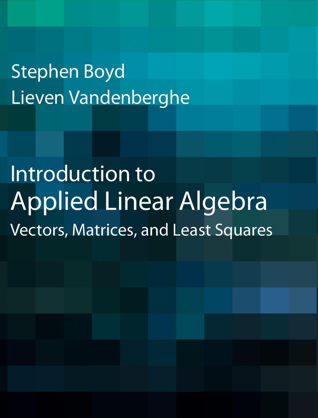 Cover: 9781316518960 | Introduction to Applied Linear Algebra | Stephen Boyd (u. a.) | Buch