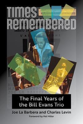 Cover: 9781574418446 | Times Remembered: The Final Years of the Bill Evans Triovolume 15