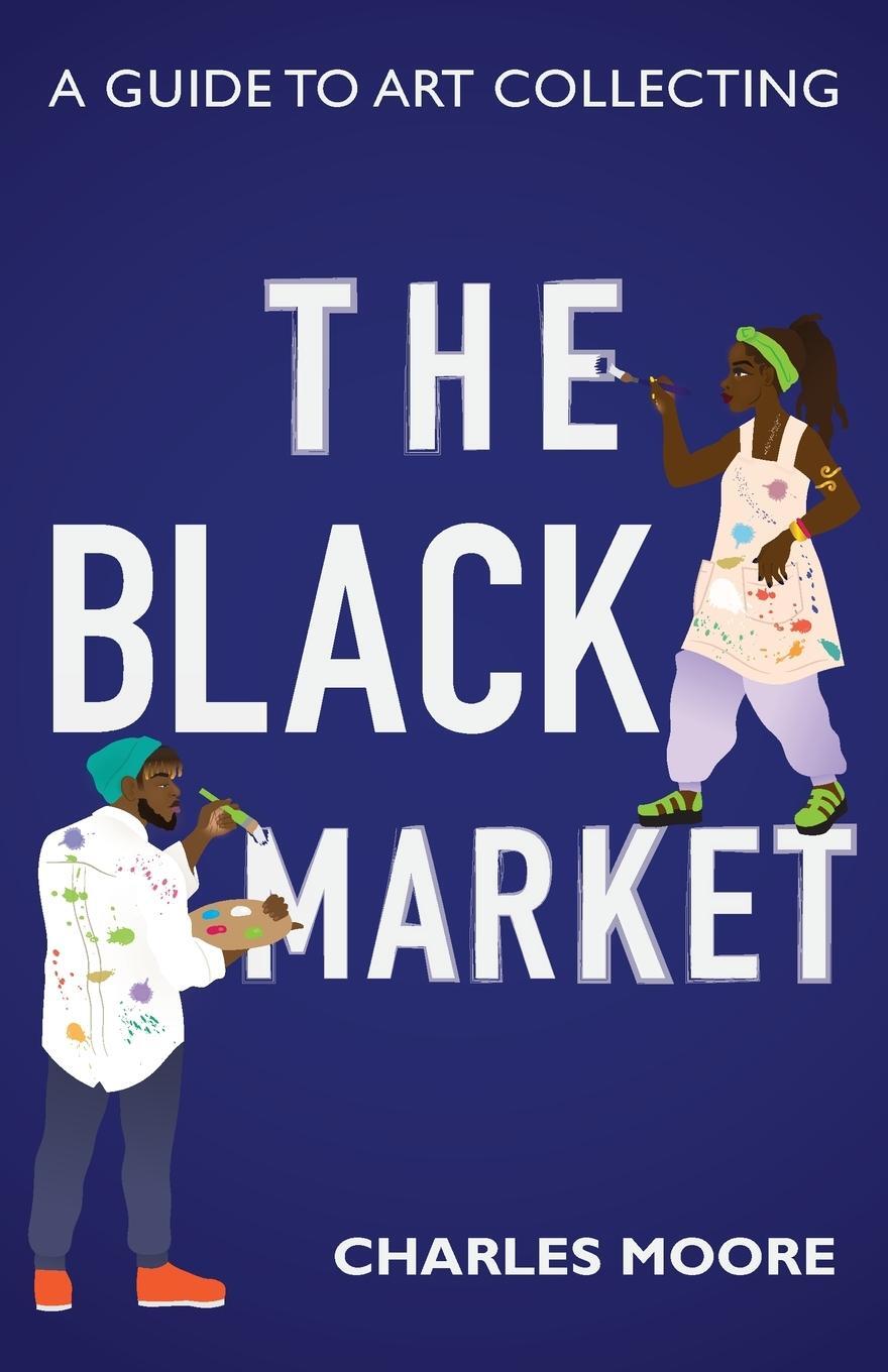 Cover: 9781735170817 | The Black Market | A guide to art collecting | Charles Moore | Buch