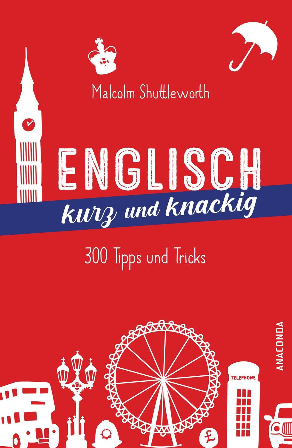 Cover: 9783730609644 | Englisch kurz und knackig. 299 Tipps und Tricks | Malcolm Shuttleworth