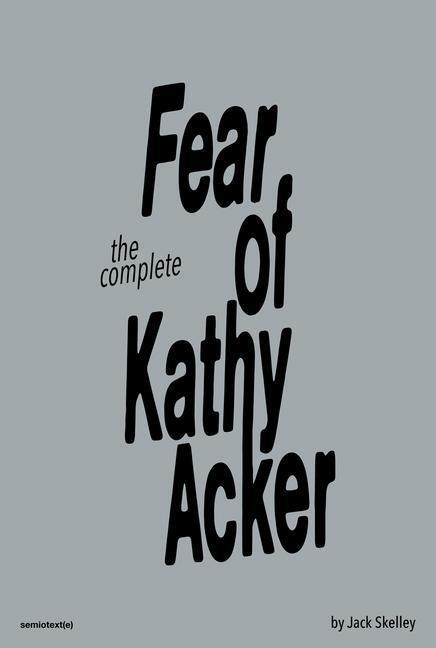 Cover: 9781635901856 | The Fear of Kathy Acker | Jack Skelley (u. a.) | Taschenbuch | 2023