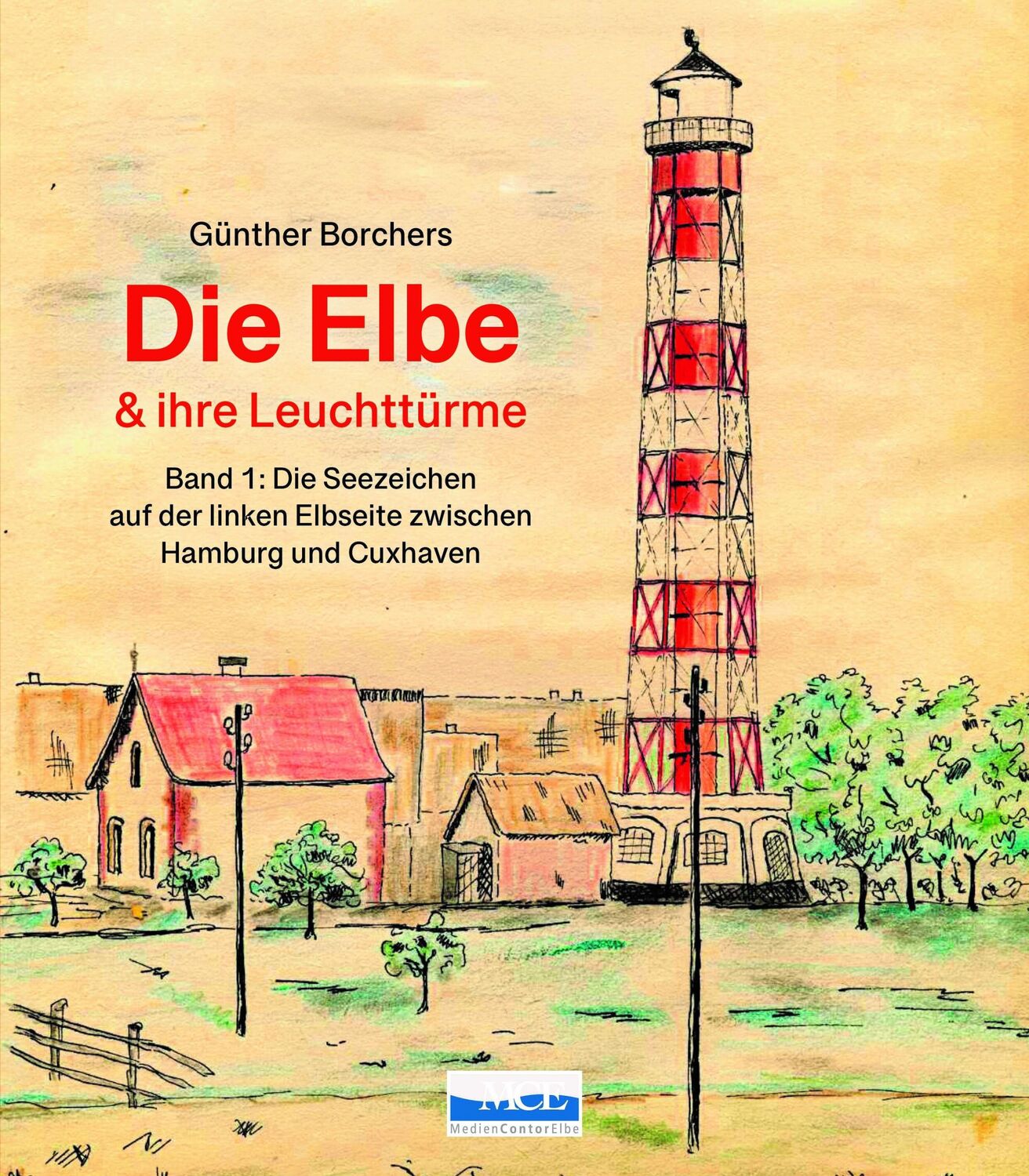 Cover: 9783938097618 | Die Elbe &amp; ihre Leuchttürme | Günter Borchers | Buch | Deutsch | 2024