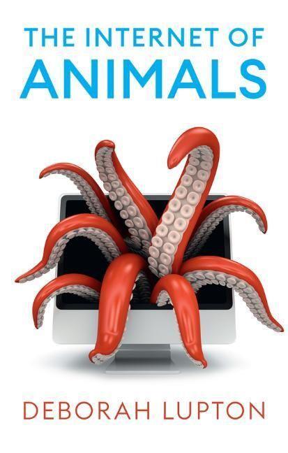 Cover: 9781509552757 | The Internet of Animals | Deborah Lupton | Taschenbuch | Englisch