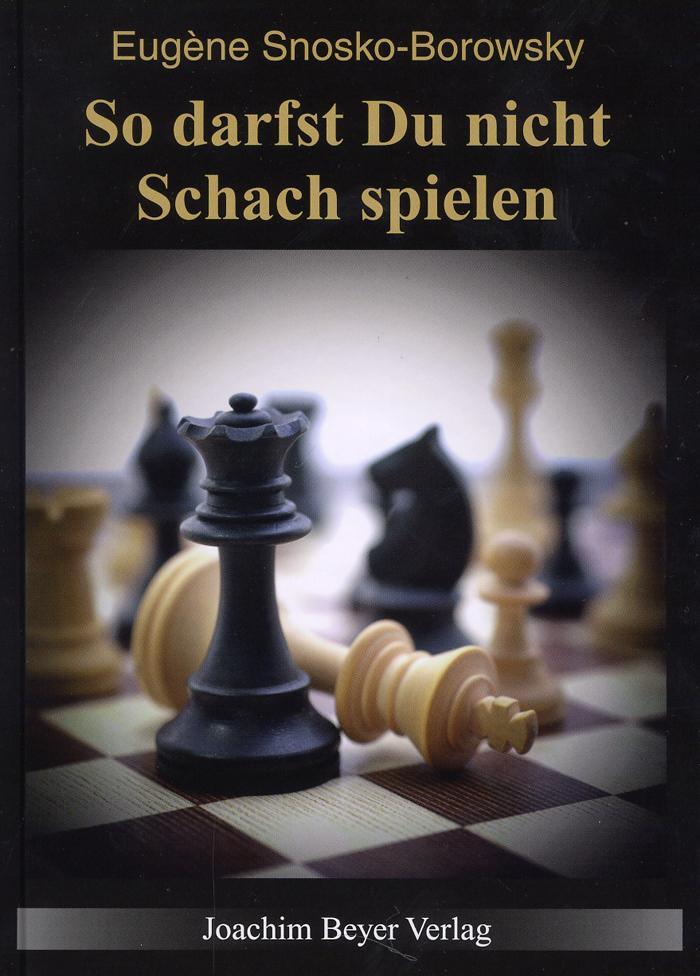 Cover: 9783959201568 | So darfst Du nicht Schach spielen | Eugène Snosko-Borowsky | Buch