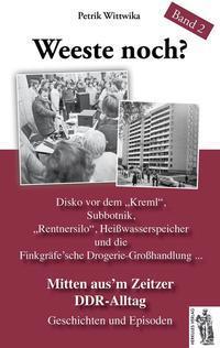 Cover: 9783945608005 | Mitten aus'em Zeitzer DDR-Alltag | Petrik Wittwika | Buch | Deutsch