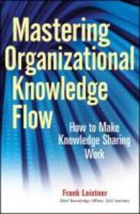 Cover: 9780470559901 | Mastering Organizational Knowledge Flow | Frank Leistner | Buch | 2010