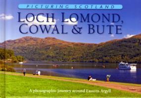 Cover: 9781906549169 | Nutt, C: Loch Lomond, Cowal &amp; Bute: Picturing Scotland | Colin Nutt