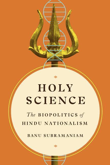 Cover: 9780295745596 | Holy Science | The Biopolitics of Hindu Nationalism | Banu Subramaniam