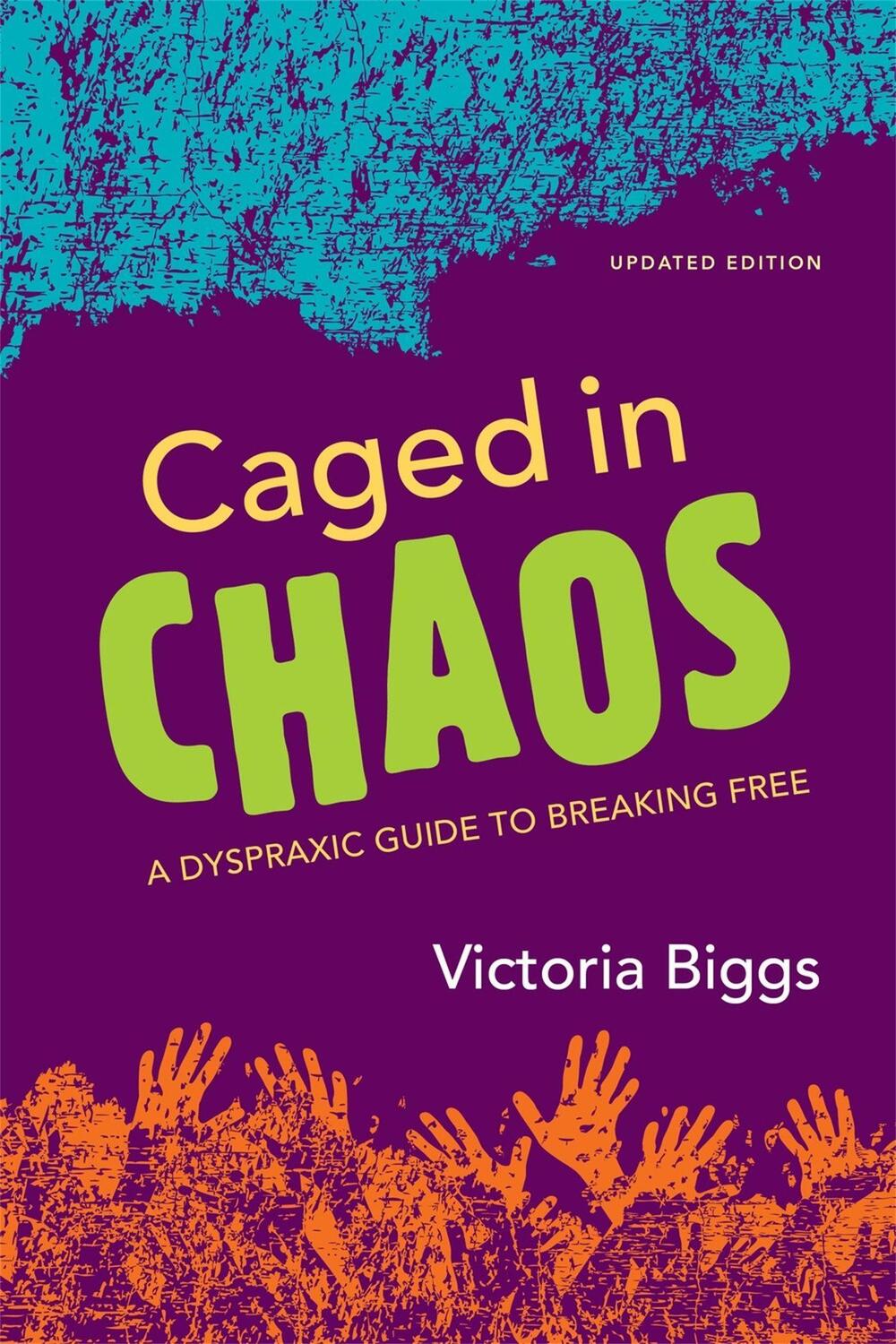 Cover: 9781849054744 | Caged in Chaos | A Dyspraxic Guide to Breaking Free Updated Edition
