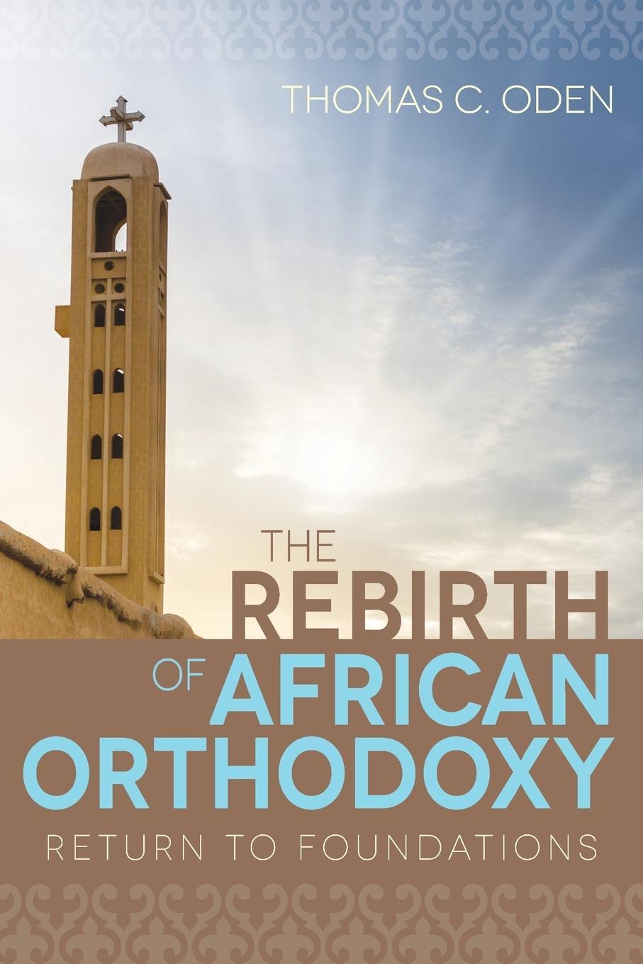 Cover: 9781501819094 | Rebirth of African Orthodoxy | Return to Foundations | Thomas C Oden