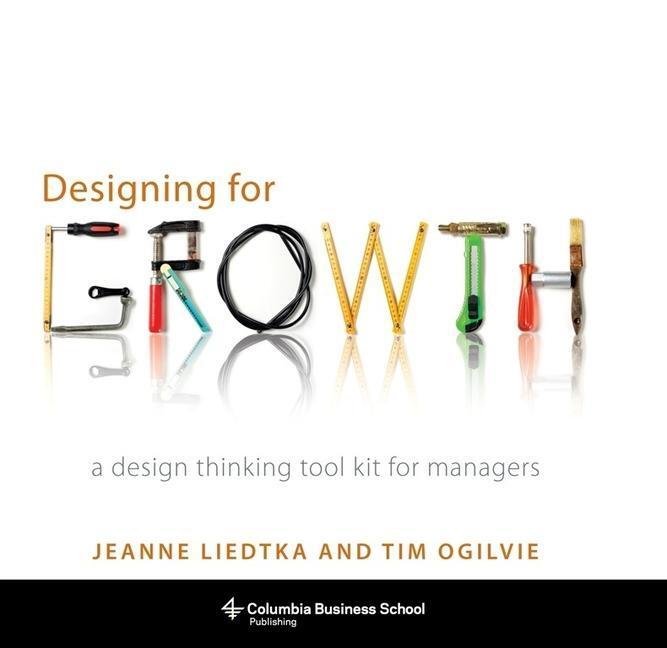 Cover: 9780231158381 | Designing for Growth | A Design Thinking Tool Kit for Managers | Buch