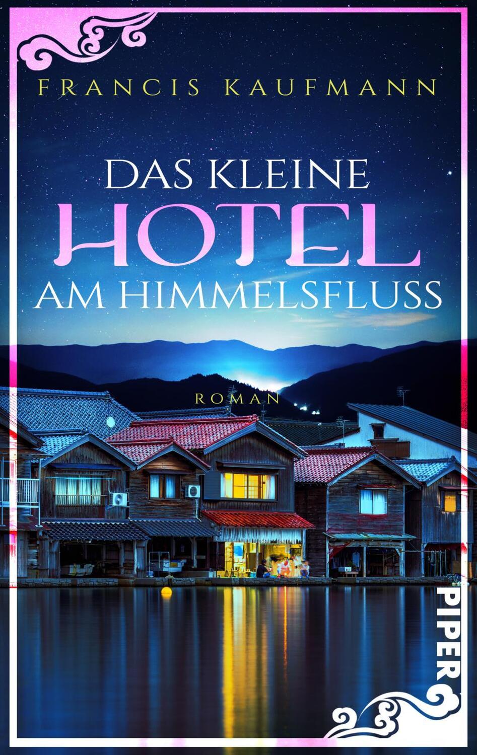 Cover: 9783492506816 | Das kleine Hotel am Himmelsfluss | Francis Kaufmann | Taschenbuch