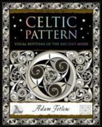 Cover: 9781904263708 | Celtic Pattern | Visual Rhythms of the Ancient Mind | Adam Tetlow