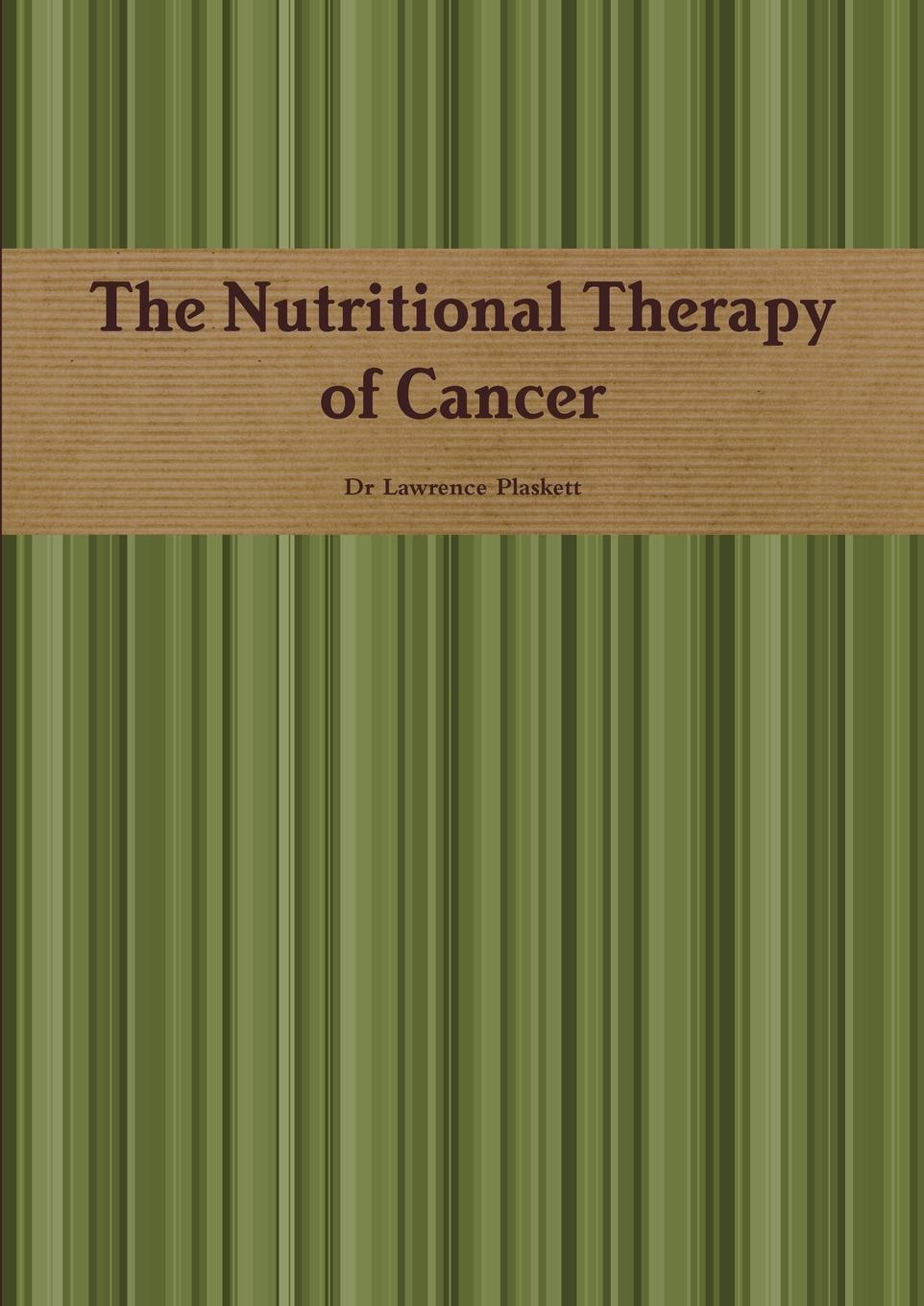 Cover: 9780244945367 | The Nutritional Therapy of Cancer | Lawrence Plaskett | Taschenbuch