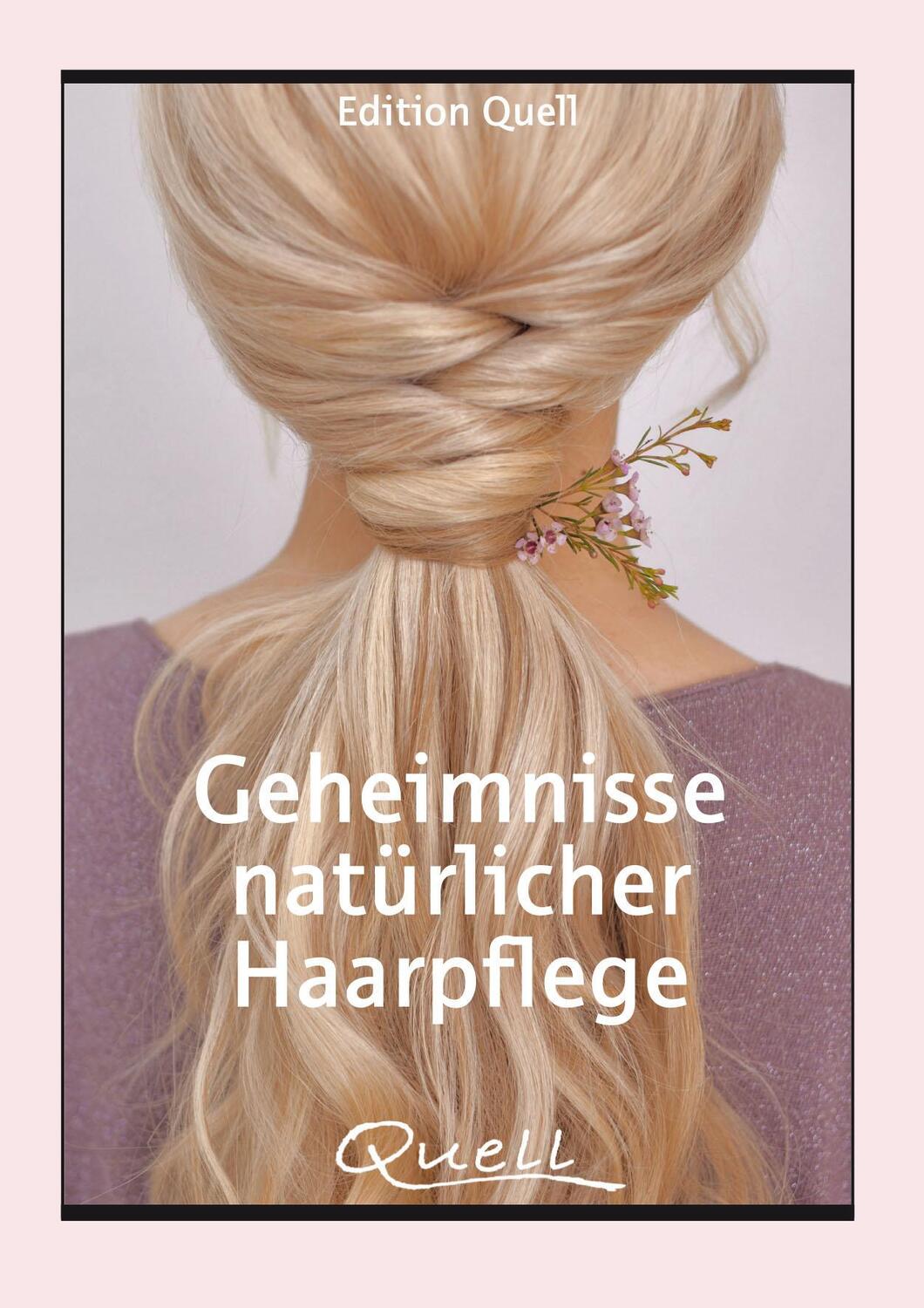 Cover: 9783981993615 | Geheimnisse natürlicher Haarpflege | Edition Quell | Taschenbuch