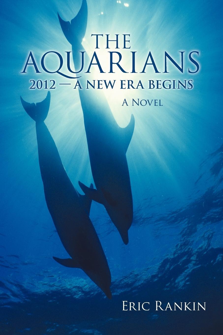 Cover: 9781935278825 | The Aquarians | 2012 - A New Era Begins | Eric Rankin | Taschenbuch