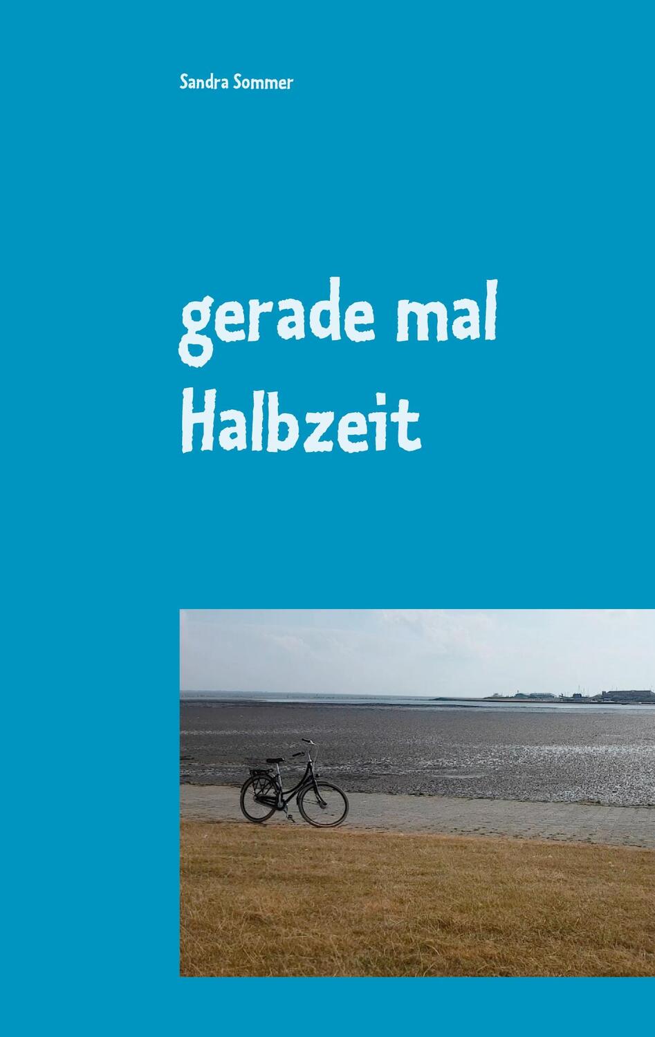 Cover: 9783753491325 | gerade mal Halbzeit | Sandra Sommer | Taschenbuch | Books on Demand