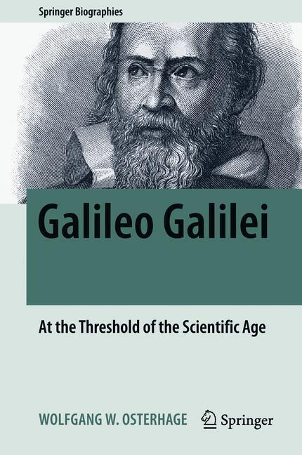 Cover: 9783319917788 | Galileo Galilei | At the Threshold of the Scientific Age | Osterhage