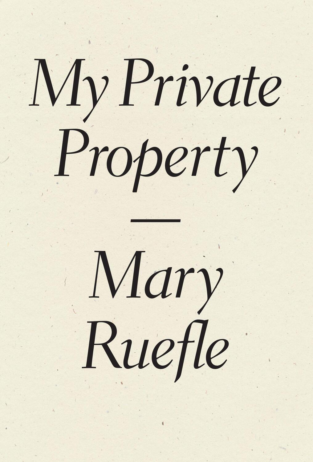 Cover: 9781940696515 | My Private Property | Mary Ruefle | Taschenbuch | Englisch | 2017
