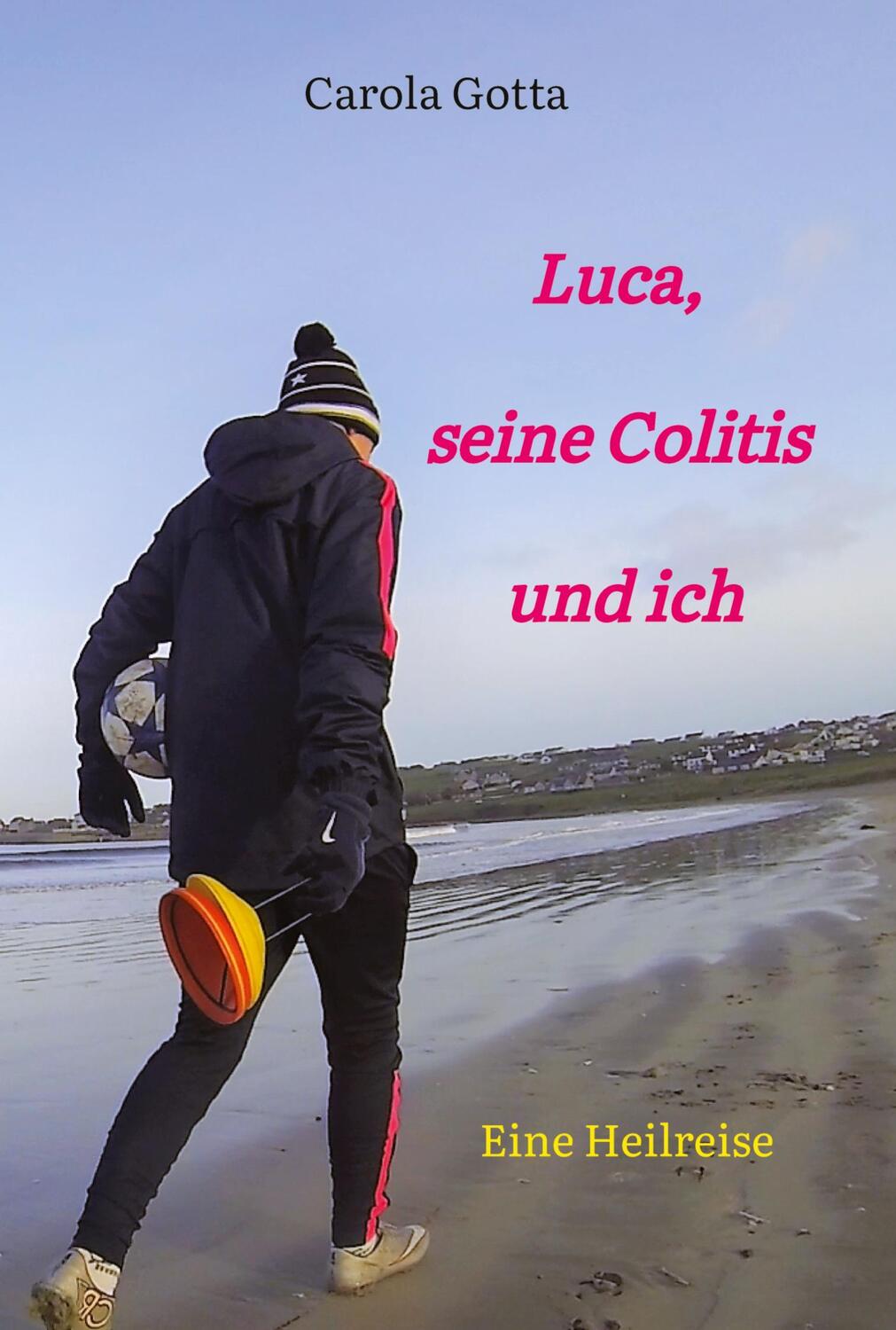 Cover: 9783347606036 | Luca, seine Colitis und ich | Eine Heilreise | Carola Gotta | Buch