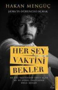 Cover: 9786254417108 | Her Sey Vaktini Bekler - Sems`in Ögrencisi Olmak | Hakan Mengüc | Buch