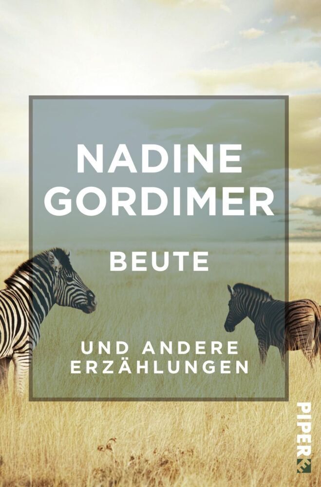 Cover: 9783492550024 | Beute und andere Erzählungen | Nadine Gordimer | Taschenbuch | 2018