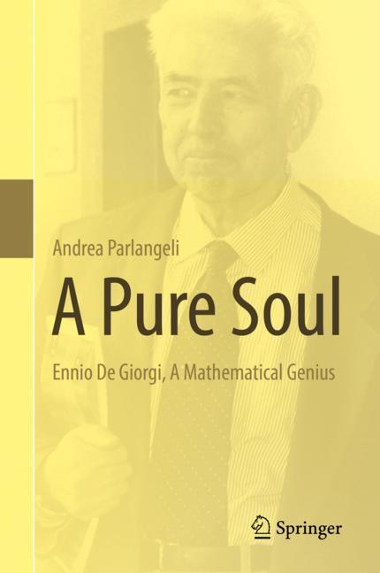 Cover: 9783030053024 | A Pure Soul | Ennio De Giorgi, A Mathematical Genius | Parlangeli