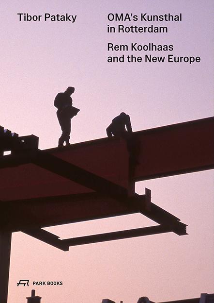 Cover: 9783038603214 | OMA's Kunsthal in Rotterdam | Rem Koolhaas and the New Europe | Pataky