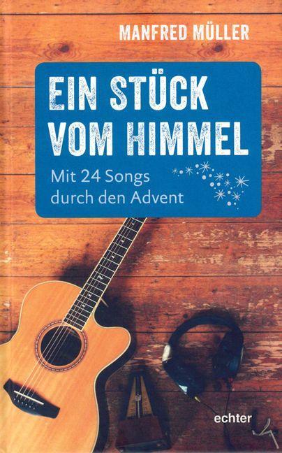 Cover: 9783429043667 | Ein Stück vom Himmel | Mit 24 Songs durch den Advent | Manfred Müller