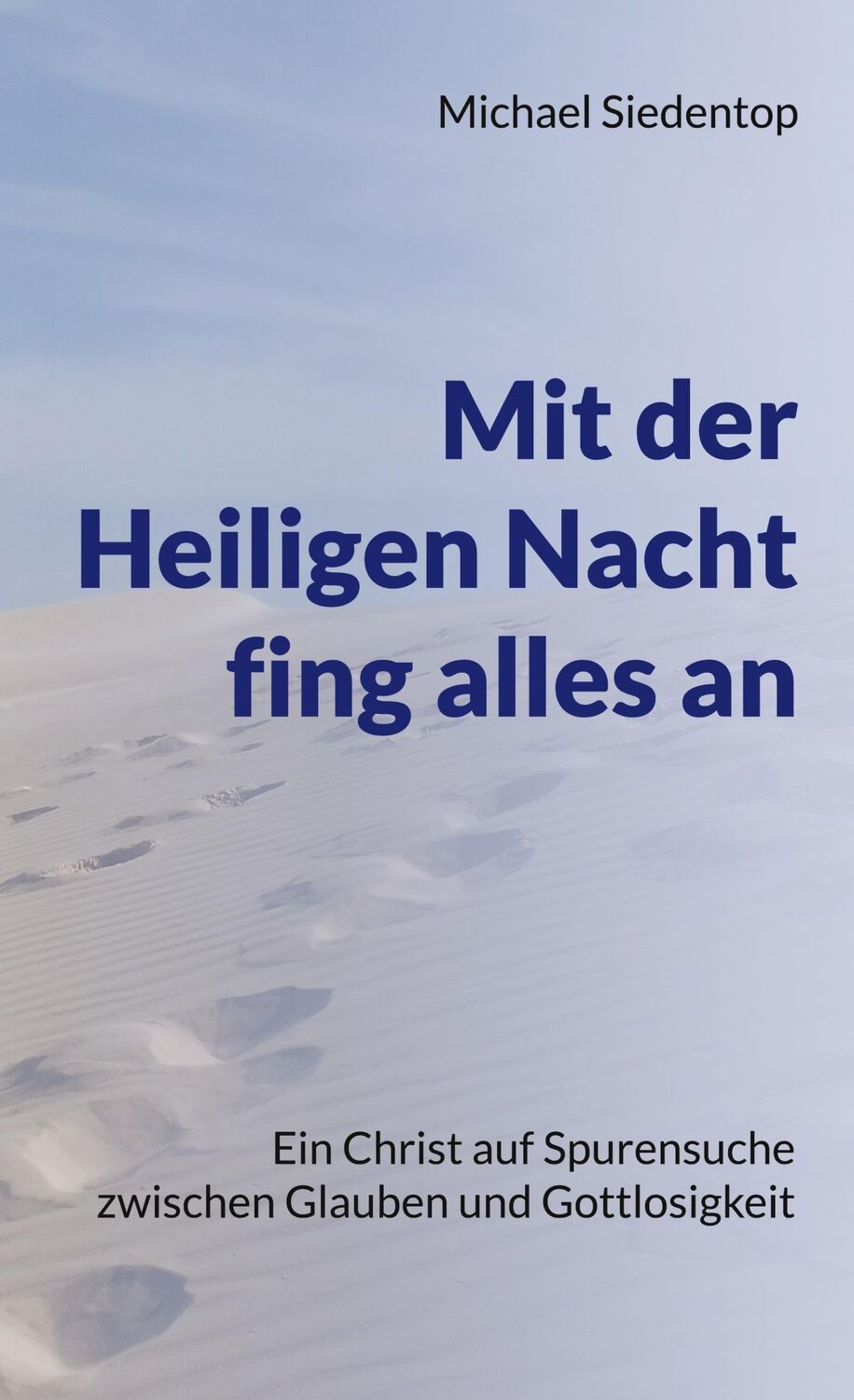 Cover: 9783751937153 | Mit der Heiligen Nacht fing alles an | Michael Siedentop | Buch | 2023