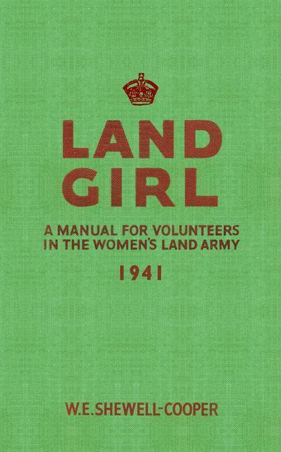 Cover: 9781445602790 | Land Girl | A Manual for Volunteers in the Women's Land Army | Buch