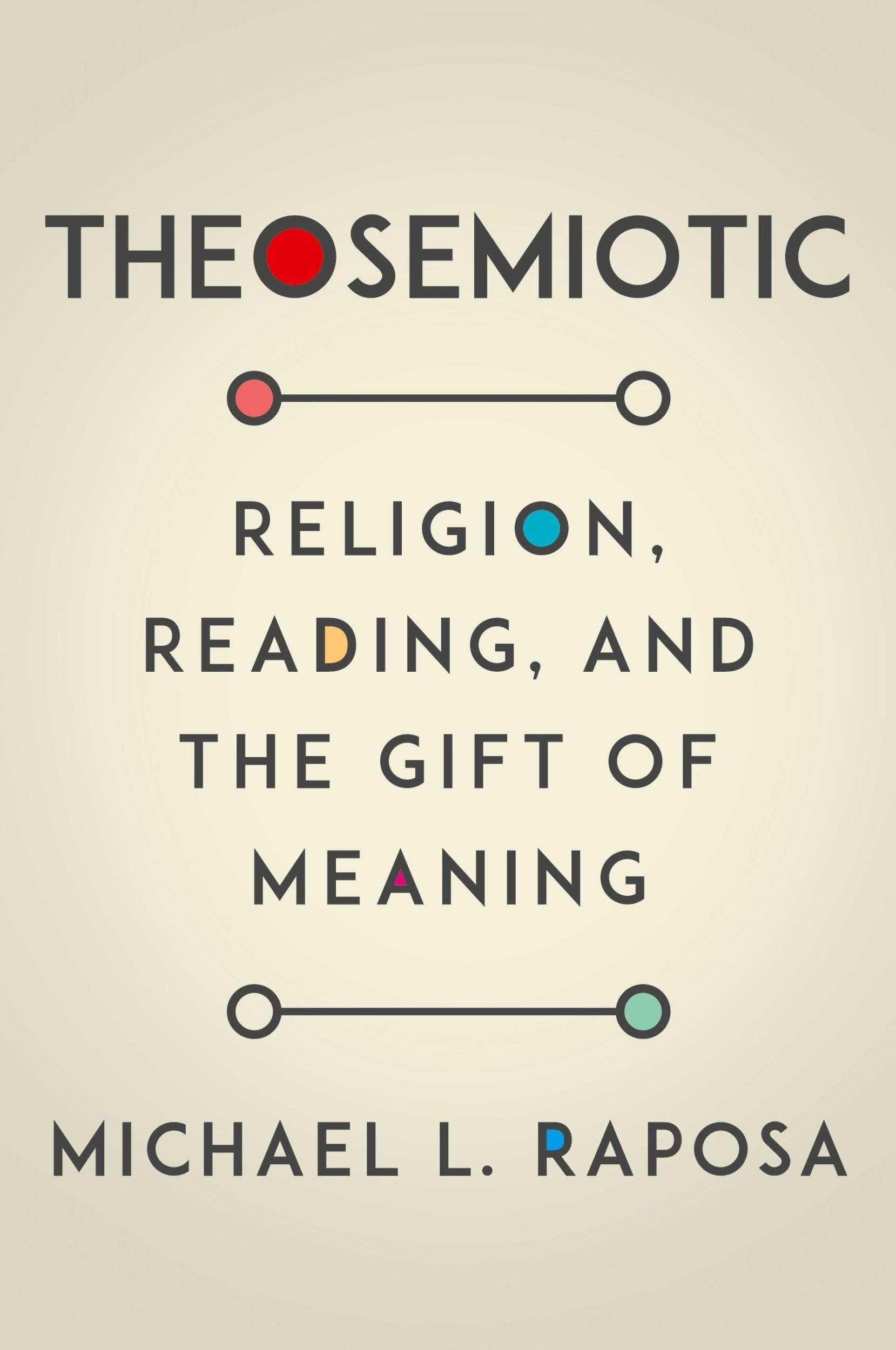 Cover: 9780823289523 | Theosemiotic | Religion, Reading, and the Gift of Meaning | Raposa